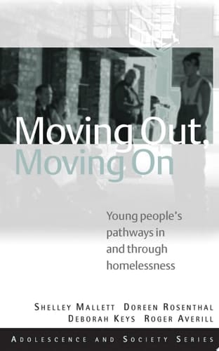 Moving Out, Moving On Young People's Pathways In and Through Homelessness