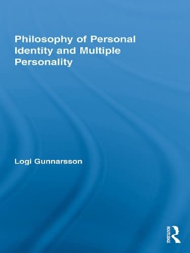 Philosophy of Personal Identity and Multiple Personality (Routledge Studies in Contemporary Philosophy Book 17)