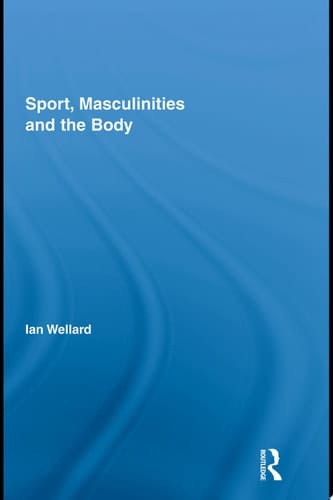 Sport, Masculinities and the Body