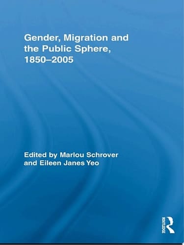 Gender, Migration, and the Public Sphere, 1850-2005