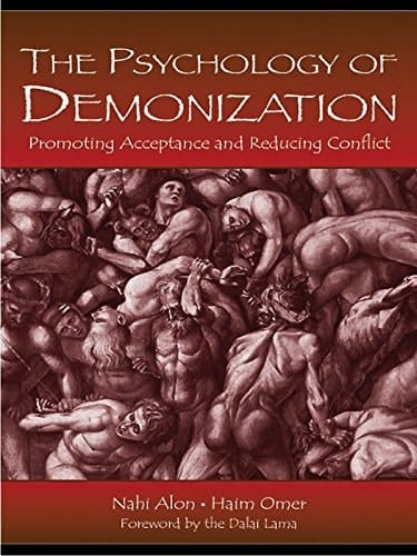 The Psychology of Demonization: Promoting Acceptance and Reducing Conflict