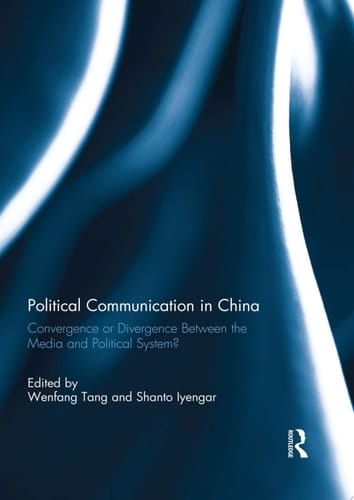 Political Communication in China Convergence or Divergence Between the Media and Political System?