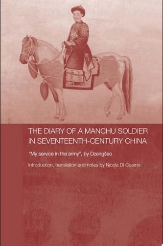 The Diary of a Manchu Soldier in Seventeenth-Century China "My Service in the Army", by Dzengseo