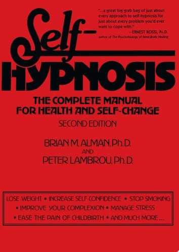 Self-Hypnosis The Complete Manual for Health and Self-Change, Second Edition