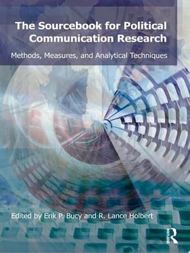 Sourcebook for Political Communication Research Methods, Measures, and Analytical Techniques