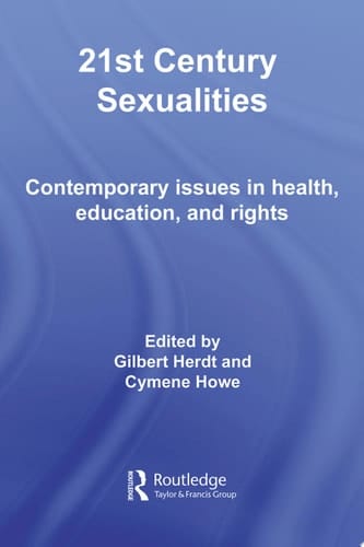 21st Century Sexualities Contemporary Issues in Health, Education, and Rights