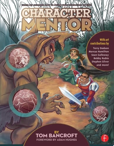 Character Mentor Learn by Example to Use Expressions, Poses, and Staging to Bring Your Characters to Life