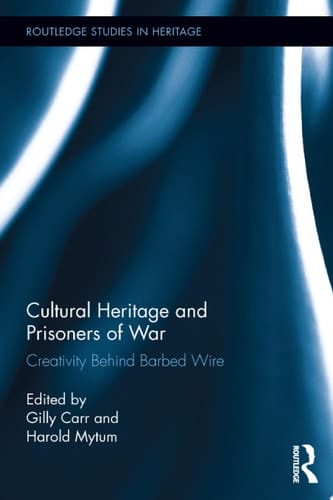 Cultural Heritage and Prisoners of War Creativity Behind Barbed Wire