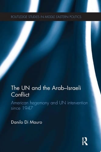 The UN and the Arab-Israeli Conflict American Hegemony and UN Intervention since 1947