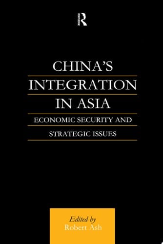 China's Integration in Asia Economic Security and Strategic Issues