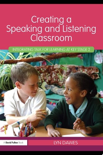 Creating a Speaking and Listening Classroom Integrating Talk for Learning at Key Stage 2