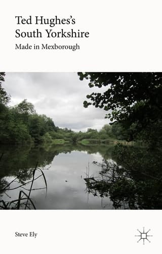 Ted Hughes’s South Yorkshire Made in Mexborough