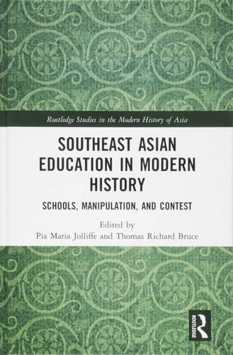 Southeast Asian Education in Modern History Schools, Manipulation, and Contest