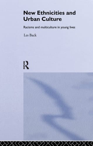 New Ethnicities and Urban Culture Social Identity and Racism in the Lives of Young People