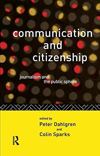 Communication and Citizenship Journalism and the Public Sphere