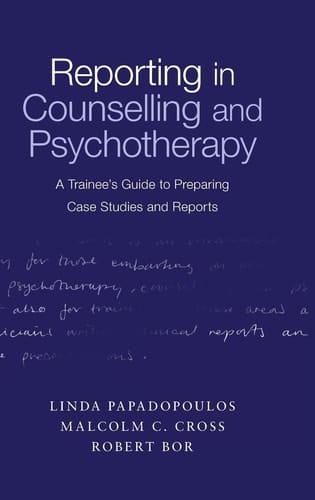 Reporting in Counselling and Psychotherapy A Trainee's Guide to Preparing Case Studies and Reports