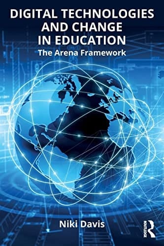 Digital Technologies and Change in Education The Arena Framework