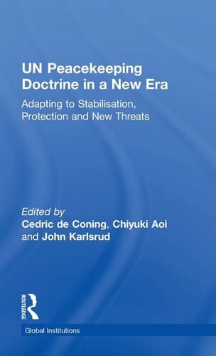 UN Peacekeeping Doctrine in a New Era Adapting to Stabilisation, Protection and New Threats