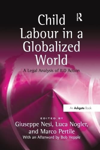 Child Labour in a Globalized World A Legal Analysis of ILO Action