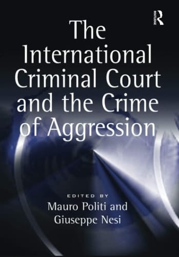 The International Criminal Court and the Crime of Aggression