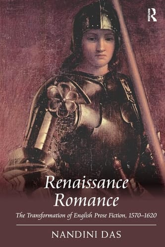 Renaissance Romance The Transformation of English Prose Fiction, 1570-1620