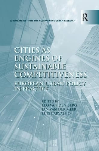 Cities As Engines of Sustainable Competitiveness European Urban Policy in Practice