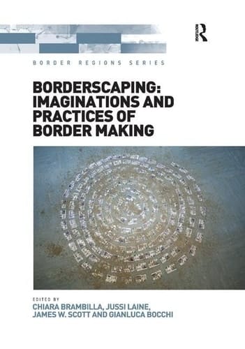 Borderscaping Imaginations and Practices of Border Making