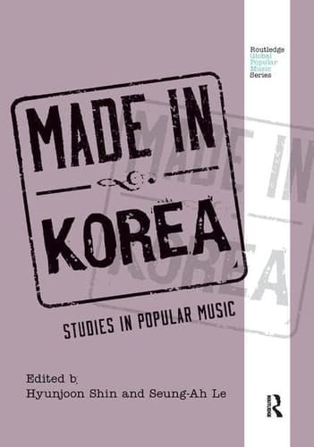 Made in Korea Studies in Popular Music