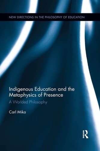 Indigenous Education and the Metaphysics of Presence A Worlded Philosophy