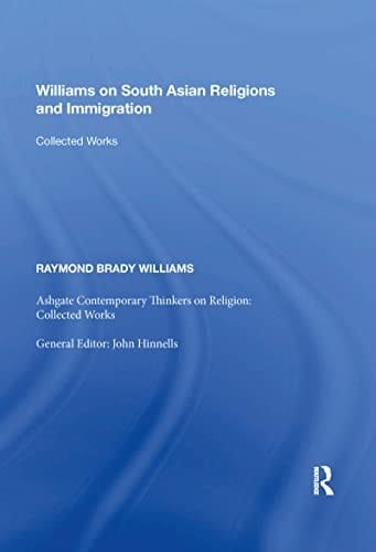Williams on South Asian Religions and Immigration Collected Works