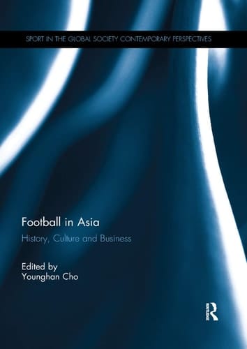 Football in Asia History, Culture and Business
