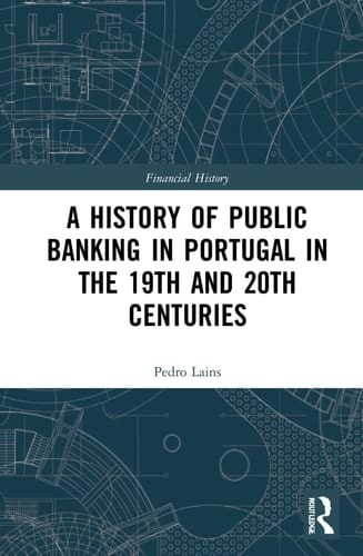 A History of Public Banking in Portugal in the 19th and 20th Centuries