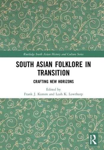 South Asian Folklore in Transition Crafting New Horizons