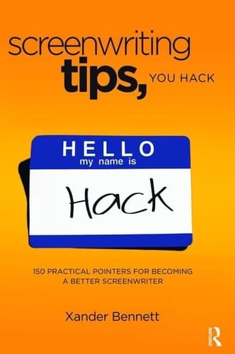 Screenwriting Tips, You Hack 150 Practical Pointers for Becoming a Better Screenwriter