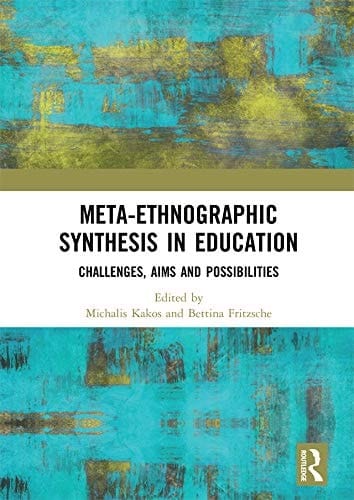 Meta-ethnographic Synthesis in Education Challenges, Aims and Possibilities