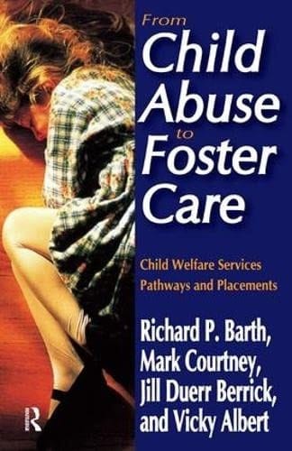 From Child Abuse to Foster Care Child Welfare Services Pathways and Placements