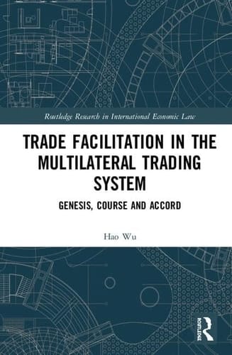 Trade Facilitation in the Multilateral Trading System Genesis, Course and Accord