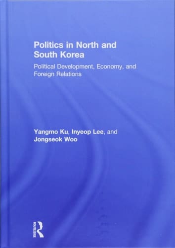 Politics in North and South Korea Political Development, Economy, and Foreign Relations