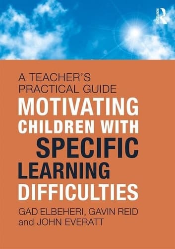Motivating Children with Specific Learning Difficulties A Teacher's Practical Guide