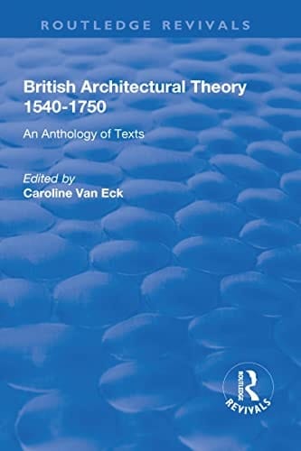 British Architectural Theory 1540-1750 An Anthology of Texts