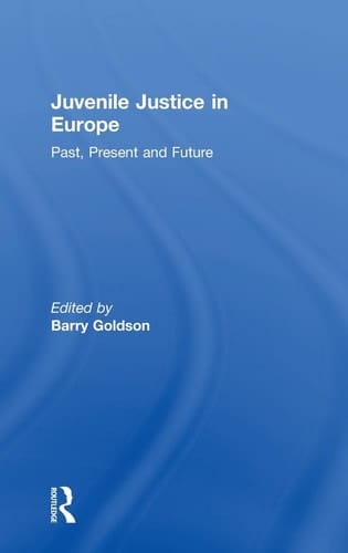 Juvenile Justice in Europe Past, Present and Future