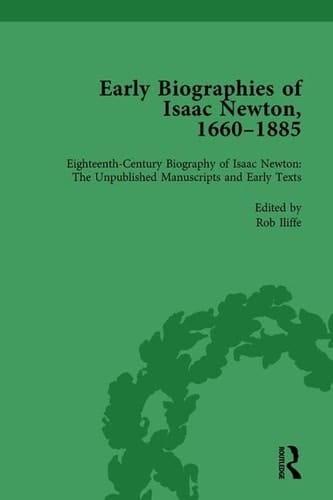 Early Biographies of Isaac Newton, 1660-1885 Vol 1