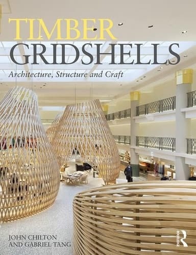 Timber Gridshells Architecture, Structure and Craft