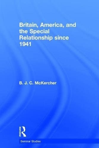 Britain, America and the Special Relationship Since 1941