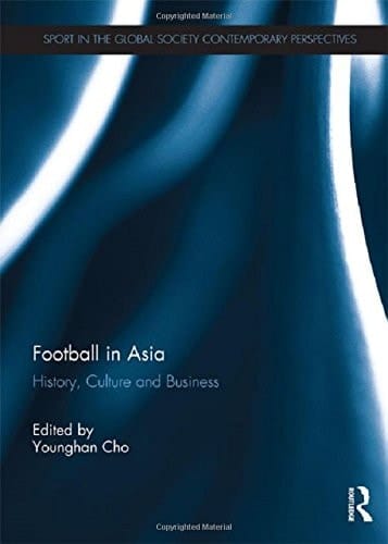 Football in Asia History, Culture and Business