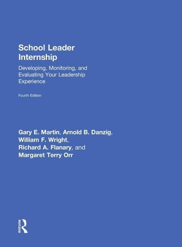 School Leader Internship Developing, Monitoring, and Evaluating Your Leadership Experience