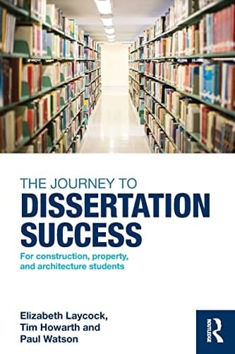 The Journey to Dissertation Success For Construction, Property, and Architecture Students
