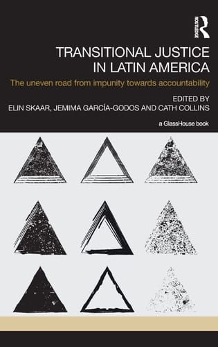 Transitional Justice in Latin America The Uneven Road from Impunity Towards Accountability