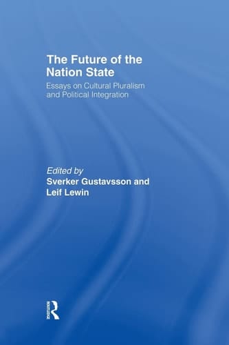 The Future of the Nation-State Essays on Cultural Pluralism and Political Integration