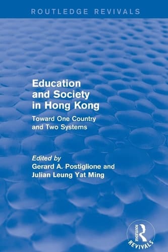 Education and Society in Hong Kong Toward One Country and Two Systems